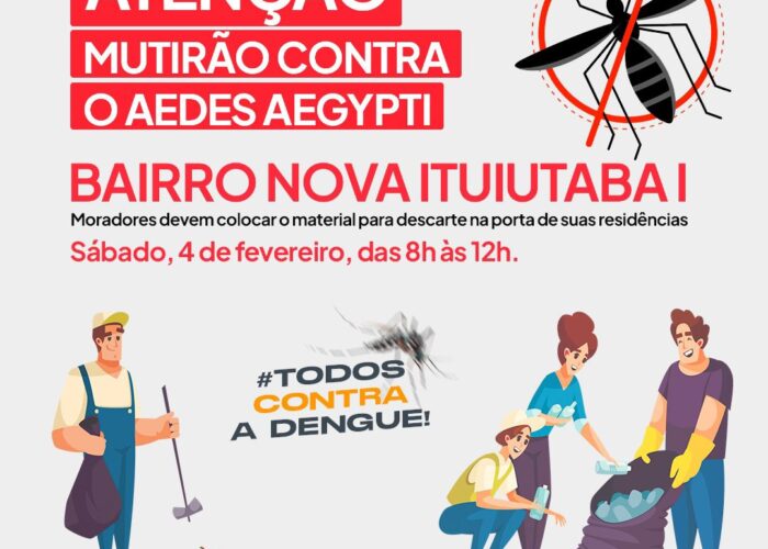 Mutirão contra o Aedes aegypti será realizado no Bairro Nova Ituiutaba I no sábado (4) das 8h às 12h