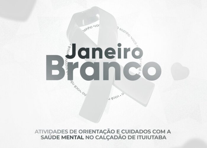 Janeiro Branco: Prefeitura de Ituiutaba realizará Dia D de saúde mental no Calçadão hoje