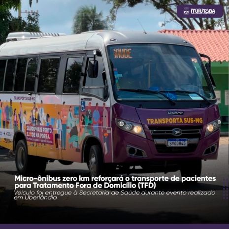 Micro-ônibus zero km reforçará o transporte de pacientes para Tratamento Fora de Domicílio (TFD)